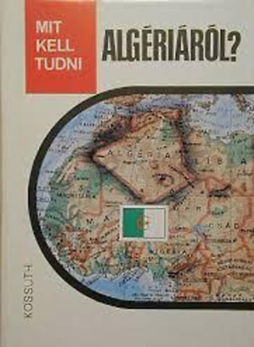 J. Nagy L�szl� - Mit kell tudni Alg�ri�r�l?