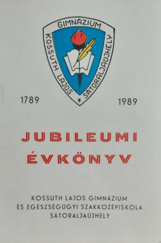Kossuth Lajos Gimnázium jubileumi évkönyv 17899-1989