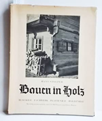 Hans Stolper - Bauen in Holz - Blockbau, Fachwerk, Plattenbau, Hallenbau.