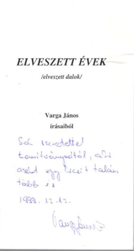 Varga J�nos - Elveszett �vek ( elveszett dalok ) Varga J�nos �r�saib�l - dedik�lt , sz�mozott , 15. sz. p�ld�ny
