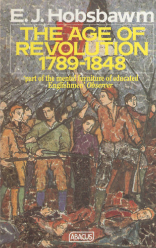 Eric J. Hobsbawm - The Age of Revolution: 1789-1848