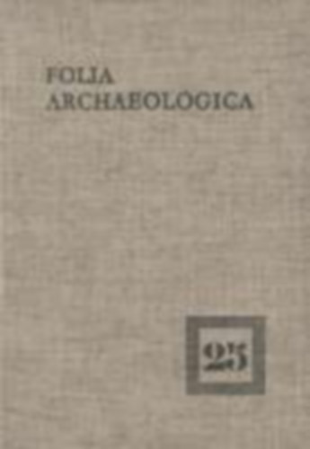Flep Ferenc (szerk.) - Folia archaeologica XXV.