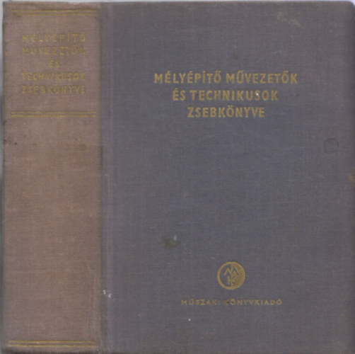 Fogarasi Mih�ly  (Szerk.) - M�ly�p�t� m�vezet�k �s technikusok zsebk�nyve