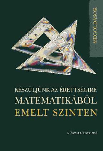Brd-Frigyesi-Lukcs-Major-Szkely-Vancs - Kszljnk az rettsgire matematikbl emelt szinten (megoldsok)