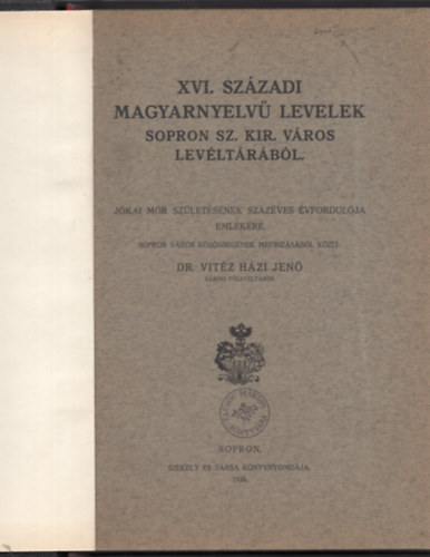 Vitz Hzi Jen - XVI. szzadi magyarnyelv levelek Sopron sz. kir. vros levltrbl