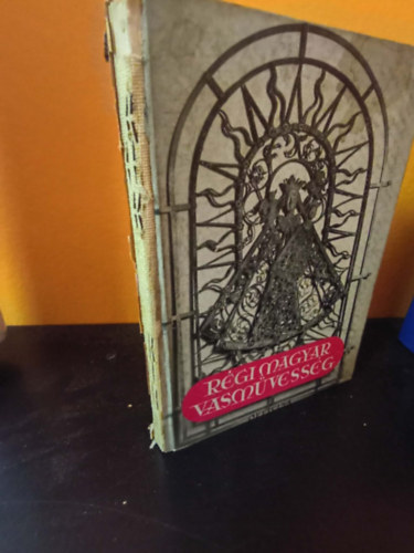 B�r�nyn� Oberschall Magda - R�gi magyar vasm�vess�g (Officina k�pesk�nyvek 29.)