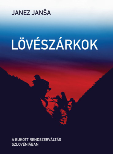 Janez Jansa - Lvszrkok - A bukott rendszervlts Szlovniban