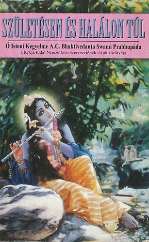 A.C.Bhaktivedanta Swami Pra... - Szletsen s hallon tl