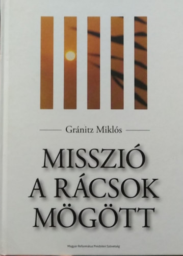 Gránitz Miklós - Misszió a rácsok mögött