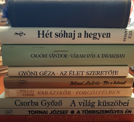 Csri Sndor, Tth rpd, Tz Tams, Gyni Gza, Tornai Jzsef, Mezei  Andrs, Tollas Tibor Csorba Gyz - 9 db Magyar kltk verseskteteibl: Ht shaj a hegyen, Tth rpd sszes versei s versfordtsai, Vrakozs a tavaszban, Az let szeretje, A tbbszemlyes n, Simeon tndse, Ez a hzad, Forgszlben, A vilg kszbe