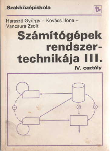 Ilona Kovács, Vancsura Zsolt Haraszti György - Számítógépek rendszertechnikája III.