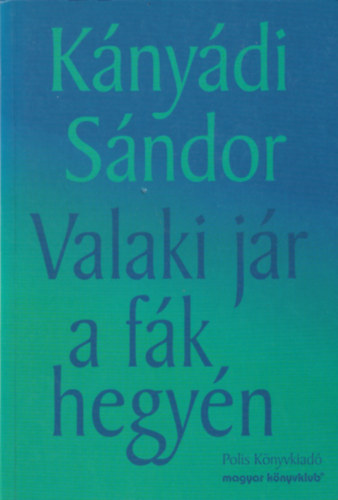 Knydi Sndor - Valaki jr a fk hegyn (Knydi Sndor egyberostlt versei)