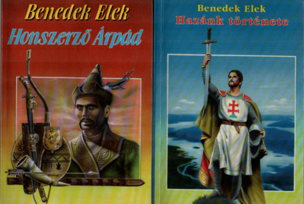 Benedek  Elek - 2 db trtnelmi knyv egytt: Haznk trtnete, Honszerz rpd.