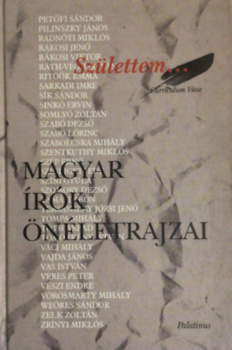 Csiffáry Gabriella (Szerk.) - Születtem... (magyar írók önéletrajzai)