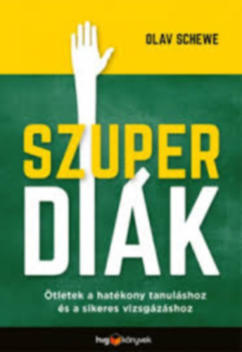 Olav Schewe - Szuper dik, tletek a hatkony tanulshoz s a sikeres vizsgzshoz