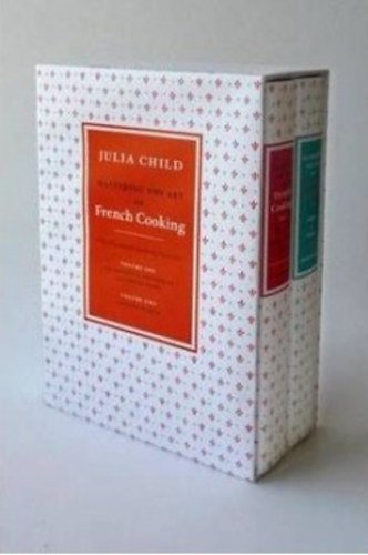 Julia Child; Louisette Bertholle; Simone Beck - Mastering the Art of French Cooking