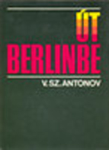 Antonov V. Sz. - �t Berlinbe