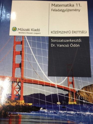 Dr. Vancsó Ödön (szerk.) - Matematika 11. - Feladatgyűjtemény