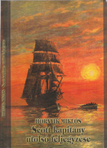 Hornyik Mikls - Scott kapitny utols feljegyzse