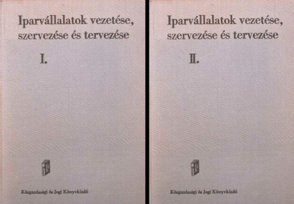 Varga Sndor  Dr (szerk.) - Iparvllalatok vezetse, szervezse s tervezse I-II.