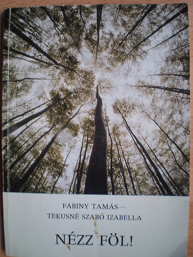 Fabiny Tams-Tekusn Szab Izabella - Nzz fl!