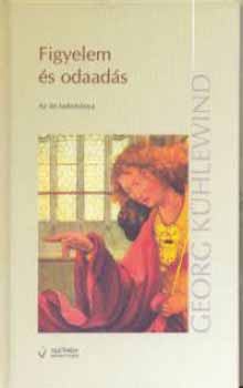 Georg K�hlewind - Figyelem �s odaad�s - Az �n tudom�nya