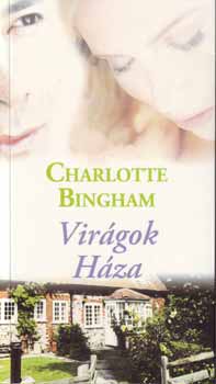 Charlotte Bingham - Vir�gok H�za