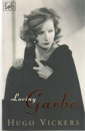Hugo Vickers - Loving Garbo: The Story of Greta Garbo, Cecil Beaton, and Mercedes de Acosta