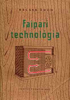 Becske �d�n - Faipari technol�gia