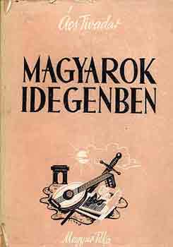 �cs Tivadar - Magyarok Idegenben