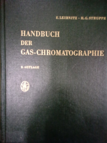 Dr. E. Leibnitz - Handbuch der Gas-Chromatographie  / Mit 425 abbildungen und 57 Tabellen
