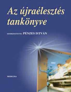 Pénzes István  (szerkesztő) - Az újraélesztés tankönyve