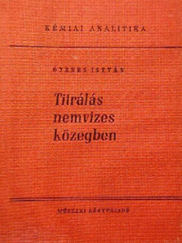 Gyenes Istvn - Titrls nemvizes kzegben - Kmiai analitika