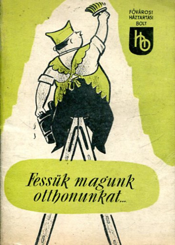 Fessk magunk otthonunkat...