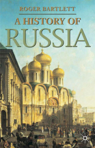 Roger Bartlett - A History of Russia