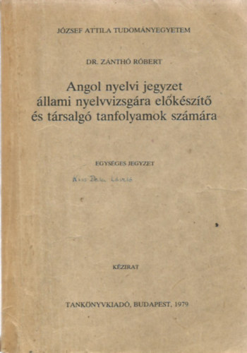 Dr. Zánthó Róbert - Angol nyelvi jegyzet állami nyelvvizsgára előkészítő és társalgó tanfolyamok számára