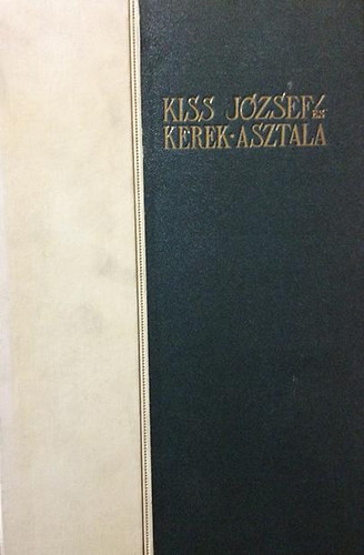 Kiss J�zsef �s kerek asztala (Sz�mozott 105/500 sz. p�ld�ny.)