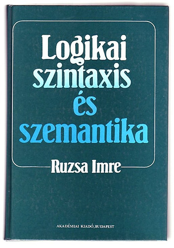 Ruzsa Imre - Logikai szintaxis s szemantika II.