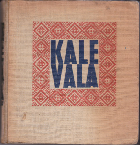 Vikr Bla ; Otto Kuusinen (ford.) - Kalevala - Szemelvnyek a finnek naiv eposzbl