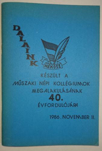 Dalaink - Készült a Műszaki Népi Kollégiumok megalakulásának 40. évfordulójára 1986. november 11-én