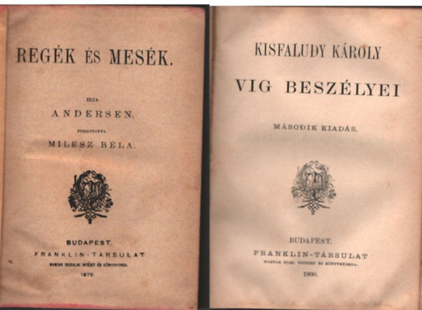 Kisfaludy K�roly, Ouida, Theuriet Andr� Andersen - Reg�k �s mes�k ; Vig besz�lyei ; Egy p�r kis faczip� ; B�zavir�g�k h�za ( 4 m� egybek�tve )