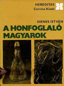Dienes Istv�n - A honfoglal� magyarok