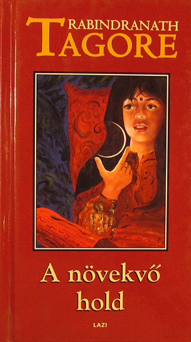 Rabindranath Tagore - A növekvő hold - Chitra