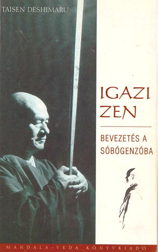 Taisen Deshimaru - Igazi zen (Bevezetés a Sóbógenzóba)