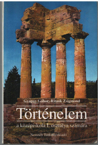 Rito�k Zsigmond Gyapay G�bor - T�rt�nelem- A k�z�piskol�k I. oszt�lya sz�m�ra