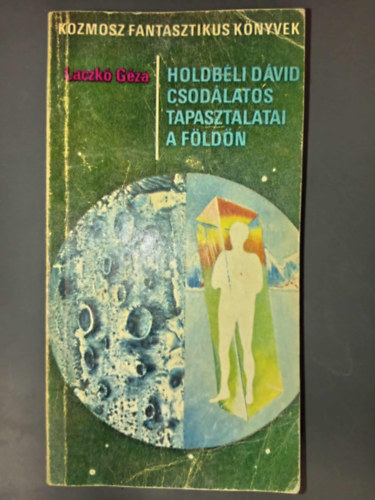 Kuczka P�ter  Laczk� G�za (szerk.), Sz�kely �va (szerk.) - Holdb�li D�vid csod�latos tapasztalatai a f�ld�n (Kozmosz Fantasztikus K�nyvek)