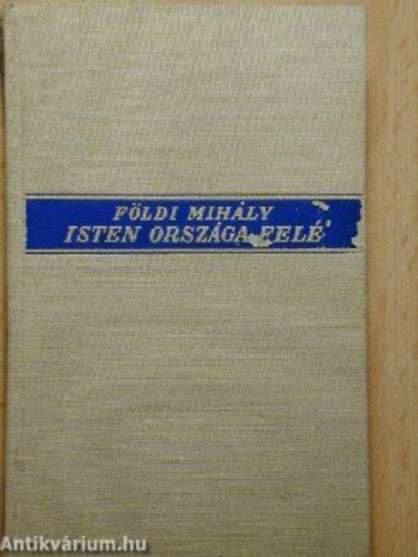 F�ldi Mih�ly - Isten orsz�ga fel�