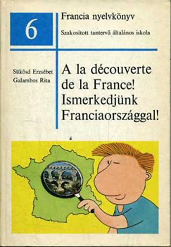 Sksd Erzsbet; Galambos Rita - A la dcouverte de la France! / Ismerkedjnk Franciaorszggal!