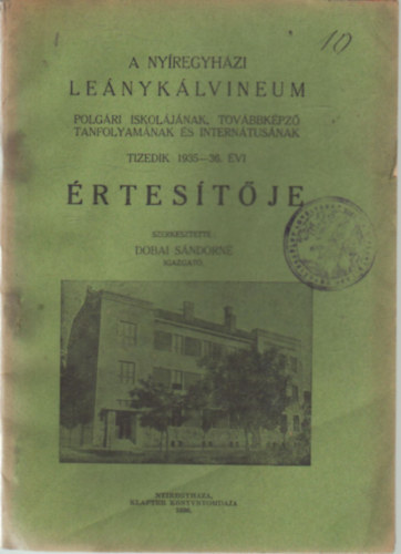 Dobai Sndorn - A Nyregyhzi Lenyklvineum  Polgri Iskoljnak Tovbbkpz tanfolyamnak s Interntusnak tizedik 1935-36. vi rtestje