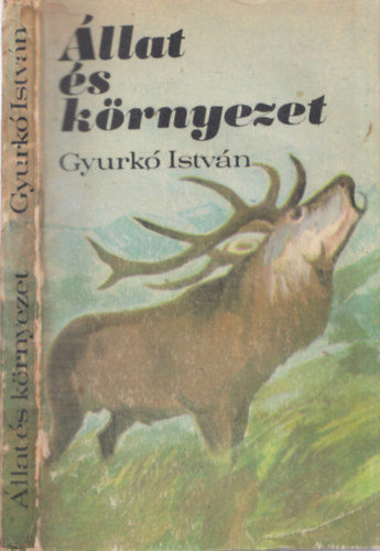 Gyurk� Istv�n - �llat �s k�rnyezet